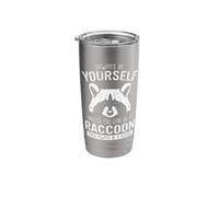 Raccoon Always be Yourself Unless You can be a Racoon Stainless Steel Insulated Tumbler