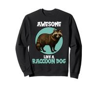 Raccoon Dogs Awesome like a Raccoon Dog Sweatshirt