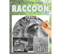 Raccoon Dots Lines Spirals Coloring Book: A New Kinds Of Colouring Pages Through Many Raccoon Images To Relax And Stress Relief