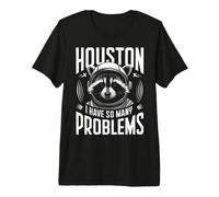 Raccoon Houston I Have So Many Problems Premium T-Shirt