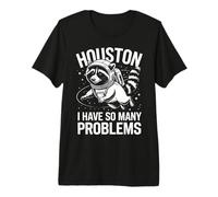 Raccoon Houston I Have So Many Problems Premium T-Shirt