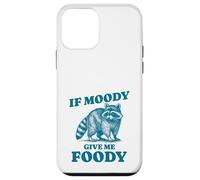Raccoon Humor If Moody Give Me Foody Case for iPhone 12 mini