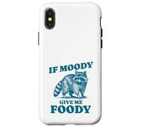 Raccoon Humor If Moody Give Me Foody Case for iPhone X/XS