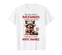 Raccoon My Day Starts Backward I Wake Up Tired And Go To Bed T-Shirt