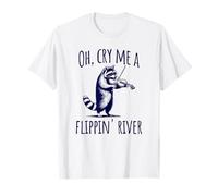 Raccoon Playing Violin: Oh, Cry Me A Flippin' River T-Shirt