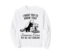 Raccoon Red Trash Panda I Want You To Know Someone Cares Sweatshirt