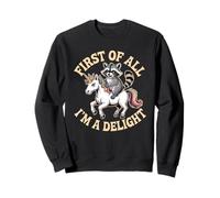 Raccoon Riding Unicorn Funny First Of All I'm A Delight Sweatshirt