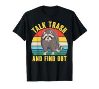 Raccoon Talk Trash And Find Out Sarcastic Funny Animal T-Shirt