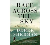Race Across the Sky: A Novel