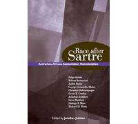 Race After Sartre: Antiracism, Africana Existentialism, Postcolonialism (Suny Series, Philosophy and Race)