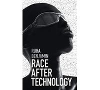 Race After Technology: Abolitionist Tools for the New Jim Code