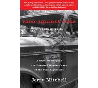 Race Against Time: A Reporter Reopens the Unsolved Murder Cases of the Civil Rights Era