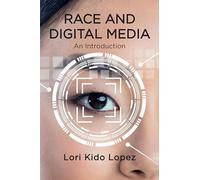 Race and Digital Media: An Introduction