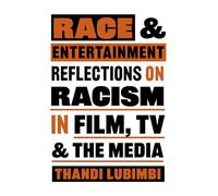 Race and Entertainment: Reflections on Racism in Film, TV and the Media