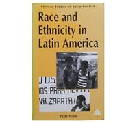 Race and Ethnicity in Latin America (Latin American Studies)