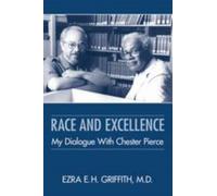 Race and Excellence : My Dialogue With Chester Pierce
