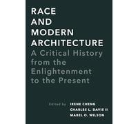 Race and Modern Architecture: A Critical History from the Enlightenment to the Present (Culture Politics & the Built Environment)