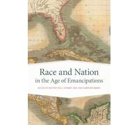 Race and Nation in the Age of Emancipations: 31 (Race in the Atlantic World, 1700-1900)