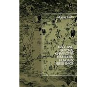Race and National Character in Modern Hungary, 1880s-1940s: A Cross-cultural History