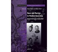 Race and Racism in Modern East Asia: Western and Eastern Constructions: 1 (Brill's Series on Modern East Asia in a Global Historical Perspective, 1)