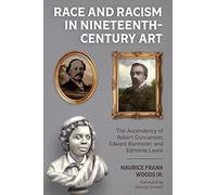 Race and Racism in Nineteenth-Century Art: The Ascendency of Robert Duncanson, Edward Bannister, and Edmonia Lewis