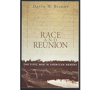 Race and Reunion: The Civil War in American Memory