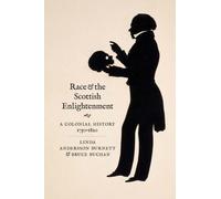Race and the Scottish Enlightenment : A Colonial History, 1750-1820