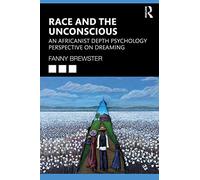 Race and the Unconscious: An Africanist Depth Psychology Perspective on Dreaming – Routledge