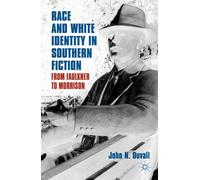 Race and White Identity in Southern Fiction: From Faulkner to Morrison