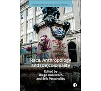 Race, Anthropology and (De)coloniality (Decolonization and Social Worlds)
