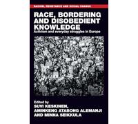 Race, Bordering and Disobedient Knowledge: Activism and Everyday Struggles in Europe (Racism, Resistance and Social Change)
