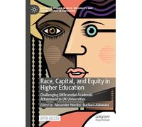 Race, Capital, and Equity in Higher Education: Challenging Differential Academic Attainment in UK Universities (Palgrave Studies in Race, Inequality and Social Justice in Education)