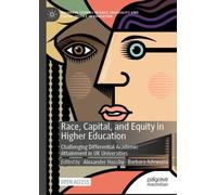 Race, Capital, and Equity in Higher Education : Challenging Differential Academic Attainment in UK Universities