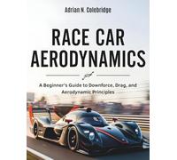 Race Car Aerodynamics: A Beginner’s Guide to Downforce, Drag, and Aerodynamic Principles