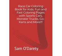 Race Car Coloring Book for Kids: Fun and Fast Coloring Pages for Toddlers and Kids Ages 4-8 - Sports Cars, Monster Trucks, Go-Karts and More!
