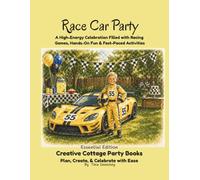 Race Car Party: A High-Energy Celebration Filled with Racing Games, Hands-On Fun & Fast-Paced Activities (Creative Cottage Party Books)