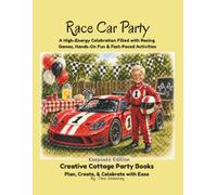 Race Car Party: A High-Energy Celebration Filled with Racing Games, Hands-On Fun & Fast-Paced Activities (Creative Cottage Party Books)