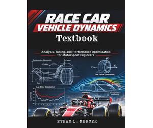 Race Car Vehicle Dynamics Textbook: Analysis, Tuning, and Performance Optimization for Motorsport Engineers