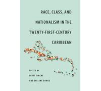 Race, Class, and Nationalism in the Twenty-First-Century Caribbean