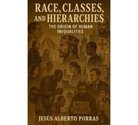 Race, Classes, and Hierarchies: The Origin of Human Inequalities