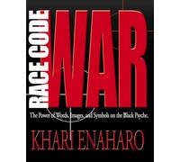 Race Code War: The Power of Words, Images, and Symbols on the Black Psyche
