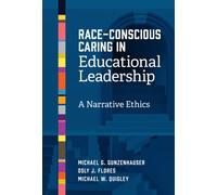 Race-Conscious Caring in Educational Leadership : A Narrative Ethics