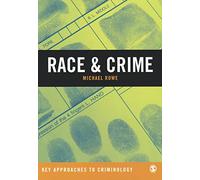 Race & Crime (Key Approaches to Criminology): A Critical Engagement