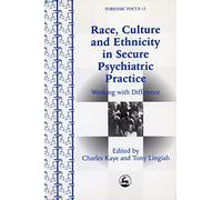 Race, Culture and Ethnicity in Secure Psychiatric Practice: Working with Difference: 13 (Forensic Focus)