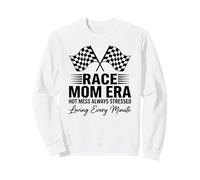 Race Day Mom Era Hot Mess Always Stressed Sweatshirt