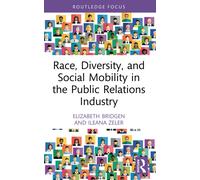 Race, Diversity, and Social Mobility in the Public Relations Industry