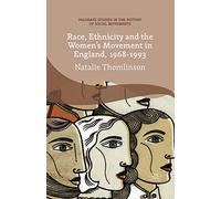 Race, Ethnicity and the Women's Movement in England, 1968-1993 (Palgrave Studies in the History of Social Movements)