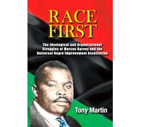 Race First: The Ideological and Organizational Struggles of Marcus Garvey and the Universal Negro Improvement Association