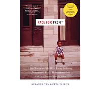 Race for Profit: How Banks and the Real Estate Industry Undermined Black Homeownership (Justice, Power and Politics)