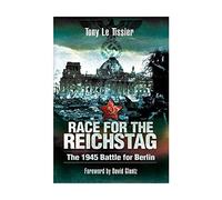 Race for the Reichstag: The 1945 Battle for Berlin